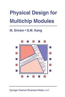 Physical Design for Multichip Modules - Mysore Sriram,Sung-Mo (Steve) Kang - cover