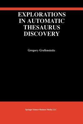 Explorations in Automatic Thesaurus Discovery - Gregory Grefenstette - cover