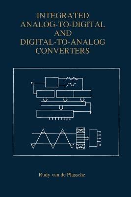 Integrated Analog-To-Digital and Digital-To-Analog Converters - Rudy J. van de Plassche - cover