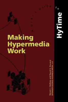Making Hypermedia Work: A User’s Guide to HyTime - S.J. DeRose,D. Durand - cover