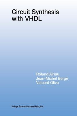 Circuit Synthesis with VHDL - Roland Airiau,Jean-Michel Bergé,Vincent Olive - cover