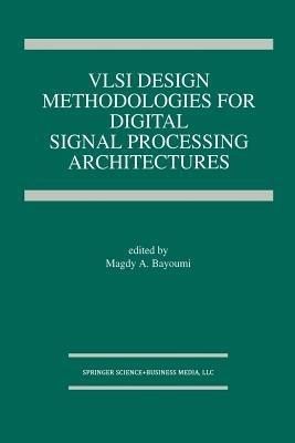 VLSI Design Methodologies for Digital Signal Processing Architectures - cover