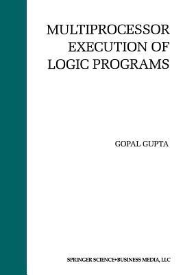 Multiprocessor Execution of Logic Programs - Gopal Gupta - cover