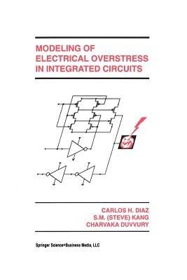Modeling of Electrical Overstress in Integrated Circuits - Carlos H. Diaz,Sung-Mo (Steve) Kang,Charvaka Duvvury - cover