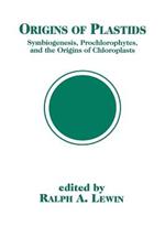 Origins of Plastids: Symbiogenesis, Prochlorophytes and the Origins of Chloroplasts