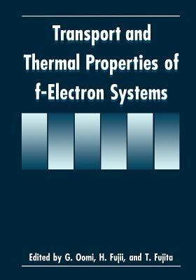 Transport and Thermal Properties of f-Electron Systems - cover