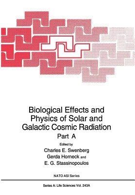 Biological Effects and Physics of Solar and Galactic Cosmic Radiation: Part A - cover
