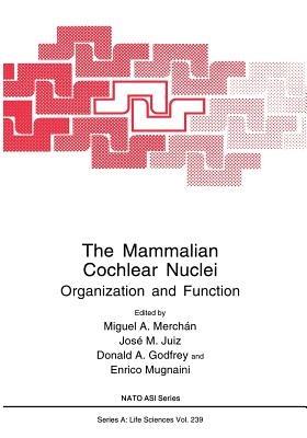 The Mammalian Cochlear Nuclei: Organization and Function - cover
