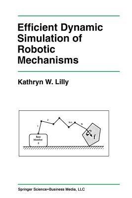 Efficient Dynamic Simulation of Robotic Mechanisms - Kathryn Lilly - cover