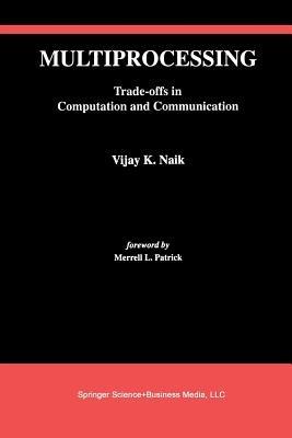 Multiprocessing: Trade-Offs in Computation and Communication - Vijay K. Naik - cover