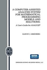 A Computer-Assisted Analysis System for Mathematical Programming Models and Solutions: A User’s Guide for ANALYZE©