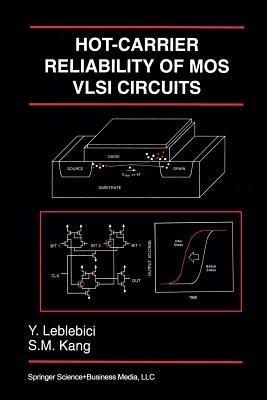 Hot-Carrier Reliability of MOS VLSI Circuits - Yusuf Leblebici,Sung-Mo (Steve) Kang - cover