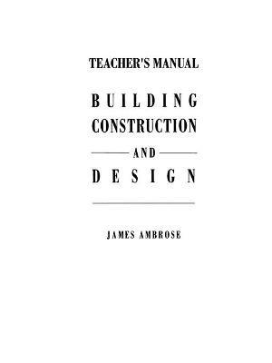 Teacher’s Manual for Building Construction and Design - James E. Ambrose - cover