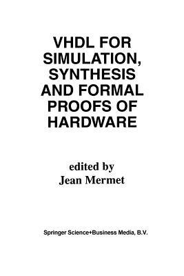VHDL for Simulation, Synthesis and Formal Proofs of Hardware - cover