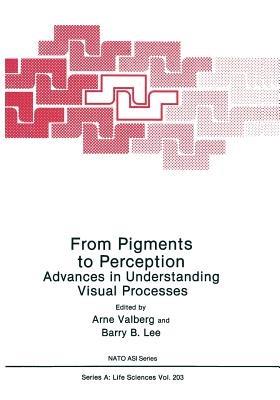 From Pigments to Perception: Advances in Understanding Visual Processes - cover