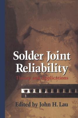 Solder Joint Reliability: Theory and Applications - John H. Lau - cover