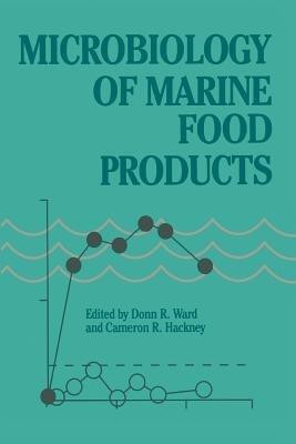Microbiology of Marine Food Products - Donn R. Ward,Cameron A. Hackney - cover