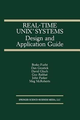 Real-Time UNIX® Systems: Design and Application Guide - Borko Furht,Dan Grostick,David Gluch - cover