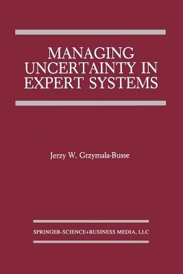 Managing Uncertainty in Expert Systems - Jerzy W. Grzymala-Busse - cover