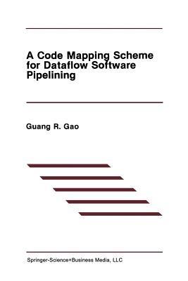 A Code Mapping Scheme for Dataflow Software Pipelining - Guang R. Gao - cover