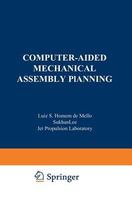Computer-Aided Mechanical Assembly Planning - Luis S. Homem de Mello,Sukhan Lee - cover