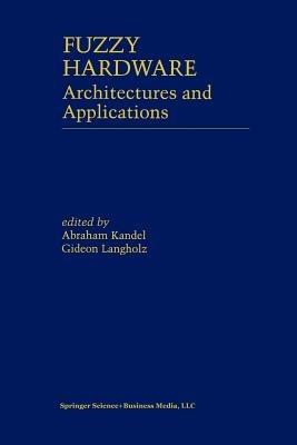 Fuzzy Hardware: Architectures and Applications - cover
