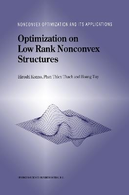 Optimization on Low Rank Nonconvex Structures - Hiroshi Konno,Phan Thien Thach,Hoang Tuy - cover