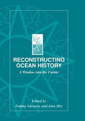 Reconstructing Ocean History: A Window into the Future - cover