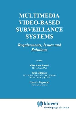 Multimedia Video-Based Surveillance Systems: Requirements, Issues and Solutions - cover