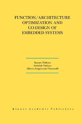 Function/Architecture Optimization and Co-Design of Embedded Systems - Bassam Tabbara,Abdallah Tabbara,Alberto L. Sangiovanni-Vincentelli - cover