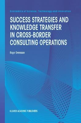 Success Strategies and Knowledge Transfer in Cross-Border Consulting Operations - Roger Svensson - cover