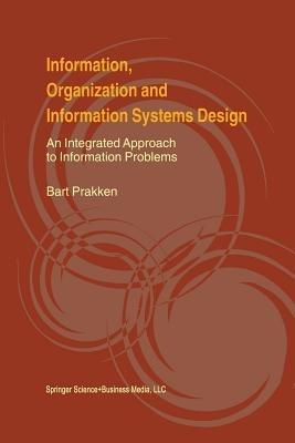 Information, Organization and Information Systems Design: An Integrated Approach to Information Problems - Bart Prakken - cover