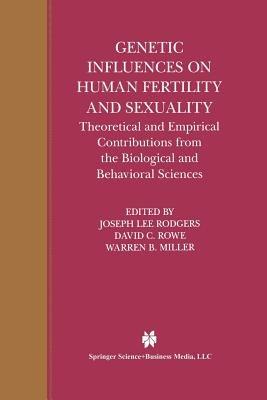 Genetic Influences on Human Fertility and Sexuality: Theoretical and Empirical Contributions from the Biological and Behavioral Sciences - cover