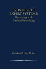 Frontiers of Expert Systems: Reasoning with Limited Knowledge