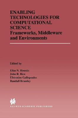 Enabling Technologies for Computational Science: Frameworks, Middleware and Environments - cover