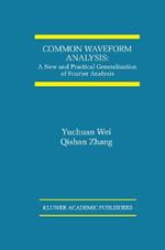 Common Waveform Analysis: A New And Practical Generalization of Fourier Analysis