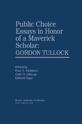 Public Choice Essays in Honor of a Maverick Scholar: Gordon Tullock - cover