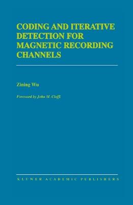 Coding and Iterative Detection for Magnetic Recording Channels - Zining Wu - cover