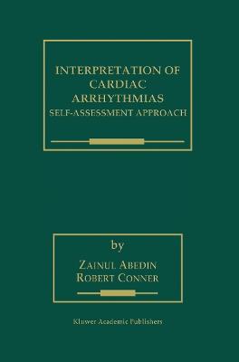 Interpretation of Cardiac Arrhythmias: Self-Assessment Approach - Zainul Abedin,Robert Conner - cover