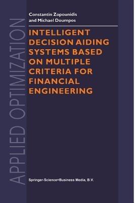 Intelligent Decision Aiding Systems Based on Multiple Criteria for Financial Engineering - Constantin Zopounidis,Michael Doumpos - cover