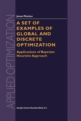 A Set of Examples of Global and Discrete Optimization: Applications of Bayesian Heuristic Approach - Jonas Mockus - cover