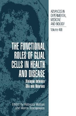 The Functional Roles of Glial Cells in Health and Disease: Dialogue between Glia and Neurons - cover