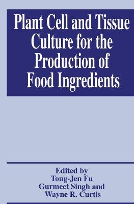 Plant Cell and Tissue Culture for the Production of Food Ingredients - cover