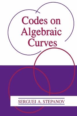Codes on Algebraic Curves - Serguei A. Stepanov - cover