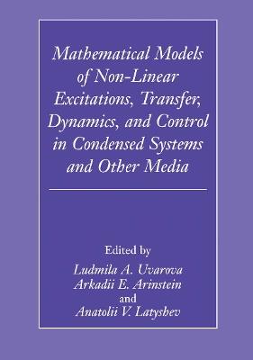 Mathematical Models of Non-Linear Excitations, Transfer, Dynamics, and Control in Condensed Systems and Other Media - cover