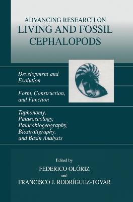Advancing Research on Living and Fossil Cephalopods: Development and Evolution Form, Construction, and Function Taphonomy, Palaeoecology, Palaeobiogeography, Biostratigraphy, and Basin Analysis - cover