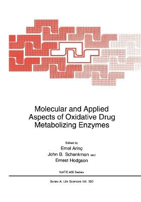 Molecular and Applied Aspects of Oxidative Drug Metabolizing Enzymes - cover