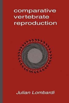 Comparative Vertebrate Reproduction - Julian Lombardi - cover