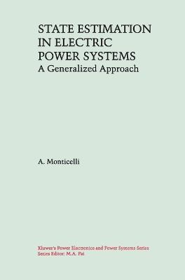 State Estimation in Electric Power Systems: A Generalized Approach - A. Monticelli - cover
