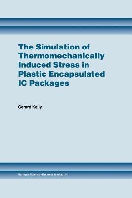 The Simulation of Thermomechanically Induced Stress in Plastic Encapsulated IC Packages - Gerard Kelly - cover